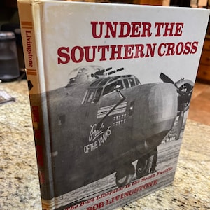 B-24 Liberator in the South Pacific  book WWII 1st HC SIGNED by Bob Livingstone