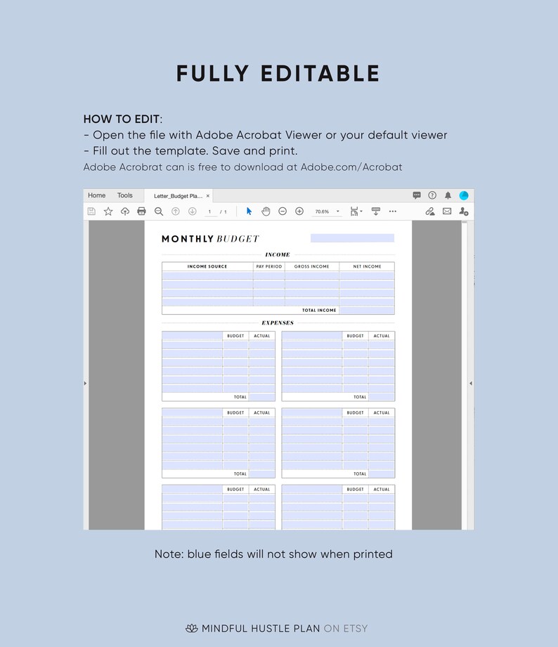 May include: A printable monthly budget planner with sections for income, expenses, and totals. The planner is designed to be filled out with a pen or pencil. The text "MONTHLY BUDGET" is at the top of the page. The text "Note: blue fields will not show when printed" is at the bottom of the page.