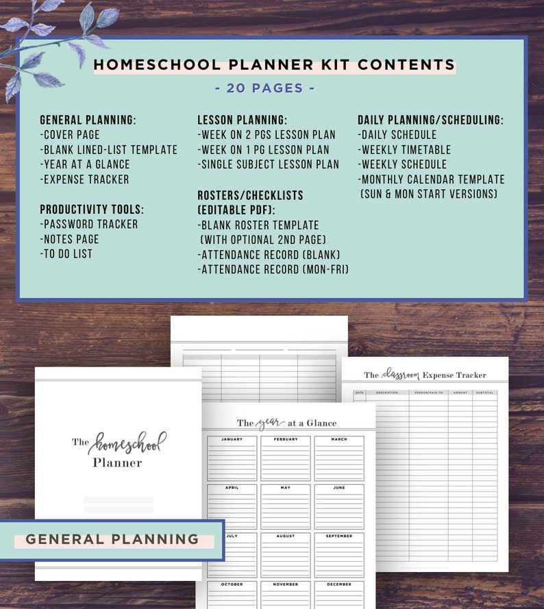 May include: A homeschool planner kit with 20 pages. The kit includes a cover page, blank lined-list template, year at a glance, expense tracker, password tracker, notes page, to-do list, week on 2 pages lesson plan, week on 1 page lesson plan, single subject lesson plan, blank roster template, attendance record, daily schedule, weekly timetable, weekly schedule, and monthly calendar template.
