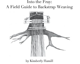 Into the Fray: A Field Guide to Backstrap Weaving