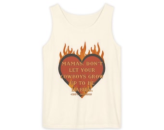 Mamas Dont Let Your Cowboys Grow Up To Be Babies Tank on Comfort Colors