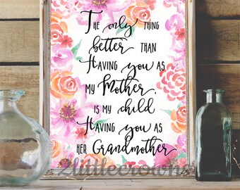 Grandmother Printable Gift Only Thing Better My Child Having You as Her Grandmother Mom Gift Grandma Gift Watercolor Flowers Printable File