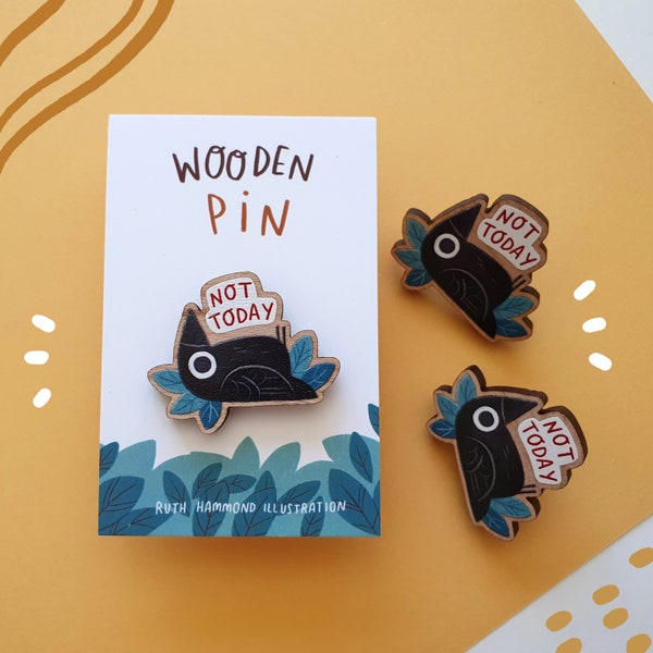Not Today Wooden Pin, wood pin, bird pin, animal pin, black bird pin, raven pin, animal badge, bird brooch, wooden brooch, accessory