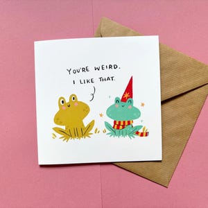 Du bist seltsam, Grußkarte, Liebeskarte, Freundschaftskarte, Grußkarte, Humorkarte, Valentinstag, Jubiläumskarte, Froschliebhaber
