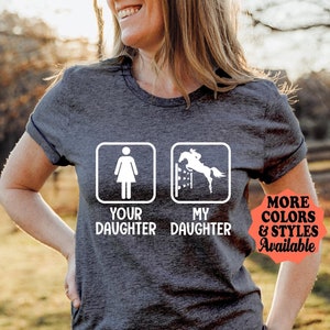 Horse Jumping Daughter T-Shirt: Equestrian Gift