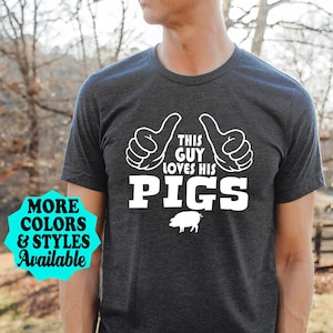 Funny Pig Shirt, This Guy Loves His Pigs, Pig T-Shirt, Pig Hoodie, Pig Dad, Farm, Farmer, Farming, Swine Farmer Gift, Pig Lover