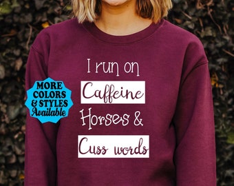 Funny Horse Sweatshirt, I Run On Caffeine Horses and Cuss Words, Funny Horse Hoodie, Horse Lover