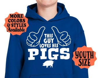 BOY'S Pig Hoodie, This Guy Loves His Pigs, Pig Sweatshirt, Youth Pig T-Shirt, Pig Farmer, Pig Lover, Farm, Farmer, Farming, Pig Gift