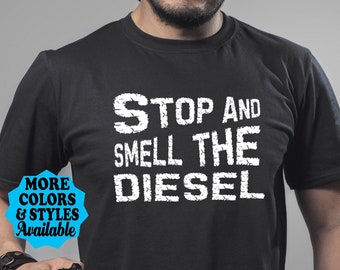 Stop And Smell The Diesel T-Shirt, Men's Diesel Shirt, Truck T-Shirt, Diesel, 4 Wheeling, Off Road, Auto Mechanic, Diesel Technician