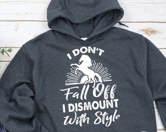 Horse Hoodie, I Don't Fall Off I Dismount With Style, Horse Gift, Equestrian Hoodie, Bucked Off Horse, Barrel Racer, Cowgirl, Horse Jumping