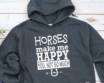 Horses make me Happy You not so much Hooded Top Ladies Womens Mens Unisex Hoodie Horses make me Happy You not so much Hooded Top Ladies Womens Mens Unisex Hoodie