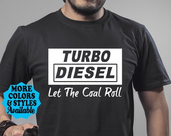 Turbo Diesel Let The Coal Roll T-Shirt, Men's Diesel Shirt, Truck T-Shirt, Diesel, 4 Wheeling, Off Road, Auto Mechanic, Diesel Technician