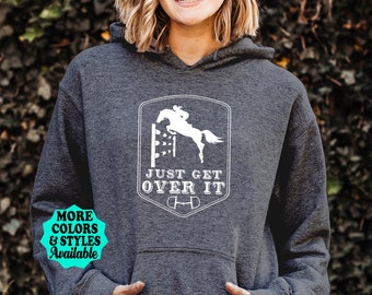 Horse Shirt, Just Get Over It T-Shirt, Gift For Mom, Horse Mom Shirt, Equestrian,  Horse, English Horse Riding, Jumper