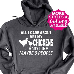 Funny Chicken Hoodie, All I Care About Are My Chickens And Maybe 3 People, Chicken Sweatshirt, Farm Hoodie, Farming, Livestock Show, Farmer