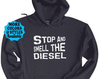 Stop And Smell The Diesel Hoodie, Truck T-Shirt, Diesel Sweatshirt, 4 Wheeling, Off Road, Auto Mechanic, Diesel Technician