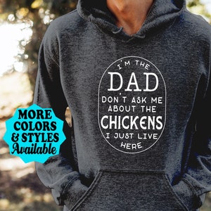 Funny Chicken Hoodie, I'm The DAD Don't Ask Me About The Chickens I Just Live Here, Chicken Dad, Farming, Farmer, Farm Poultry T-Shirt image 1