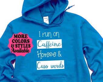 Funny Horse Hoodie, I Run On Caffeine Horses and Cuss Words, Funny Horse Hoodie, Horse Lover