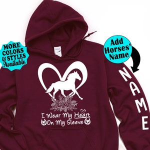 Personalized Horse Hoodie, I Wear My Heart On My Sleeve, Horse Memorial, Custom Horse Hoodie, Sweatshirt, Horse Name Gift image 1