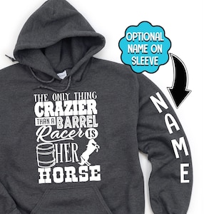 Barrel Racer Hoodie, The Only Thing Crazier Than A Barrel Racer Is Her Horse, Cowgirl Hoodie, Barrel Racing Sweatshirt, Horse Hoodie