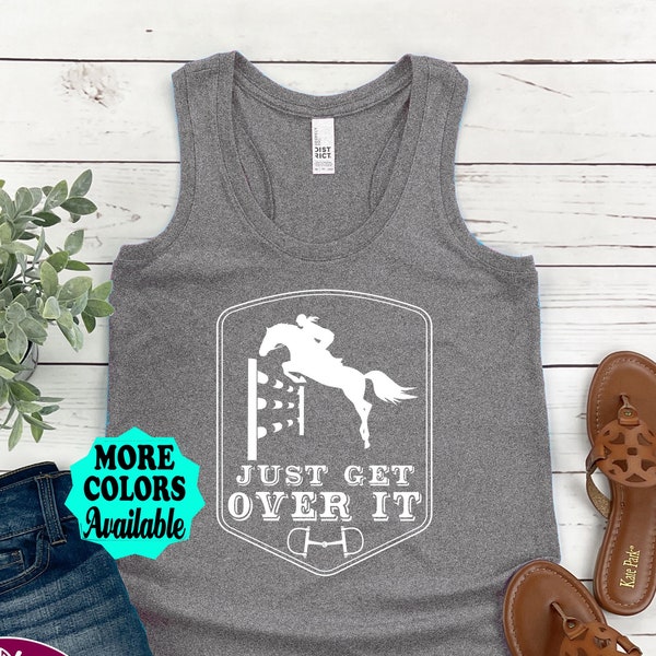 Just Get Over It Tank Top, Horse Tank Top, Equestrian Tank Top, Jumping Horse Shirt, Summer Tank Top, Horse Riding