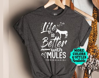 Mule T-Shirt, Life Is Better With Mules, Mule Sweatshirt, Mule Gift, Mule Mom, Mule Girl, Mule Lady, Love Mules