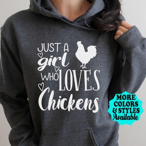 Chicken Hoodie, Just A Girl Who Loves Chickens, Chicken Shirt, Chicken Sweatshirt, Chicken Gift, Hen, Rooster, Farmer, Livestock, Farming