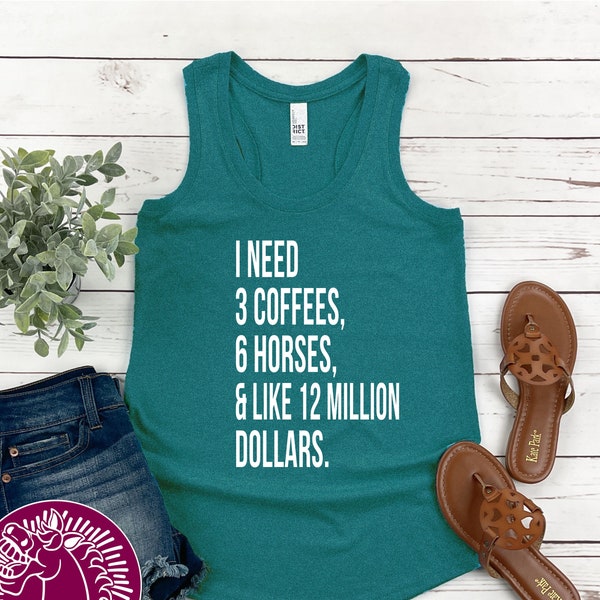 Horse Tank Top, I Need 3 Coffees 6 Horses And Like 12 Million Dollars, Equestrian Tank Top, Funny Horse Shirt, Summer Tank Top, Horse Riding