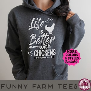 Chicken Hoodie, Life Is Better With Chickens, Farm, Farmer, Farming, Chicken Shirt, Poultry, Hens, Chicken Sweatshirt