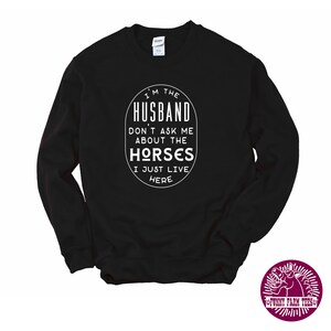 Horse Husband Shirt, I'm The Husband Don't Ask Me About The Horses I Just Live Here, Horse Farm Shirt, Funny Horse Gift image 3