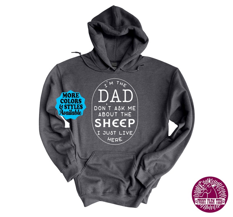 Funny Sheep Hoodie, I'm The DAD Don't Ask Me About The Sheep I Just Live Here, Sheep Dad Sweatshirt, Farm, Farmer, Farming, Sheep Gift image 1
