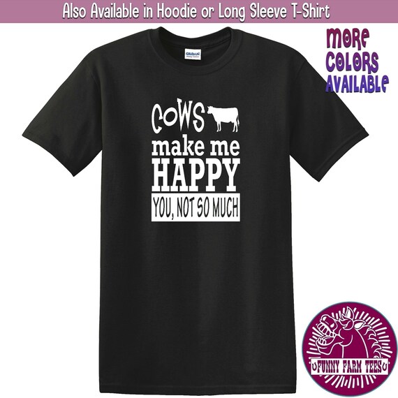 Funny Cow Shirt Cows Make Me Happy You Not so Much Cow - Etsy