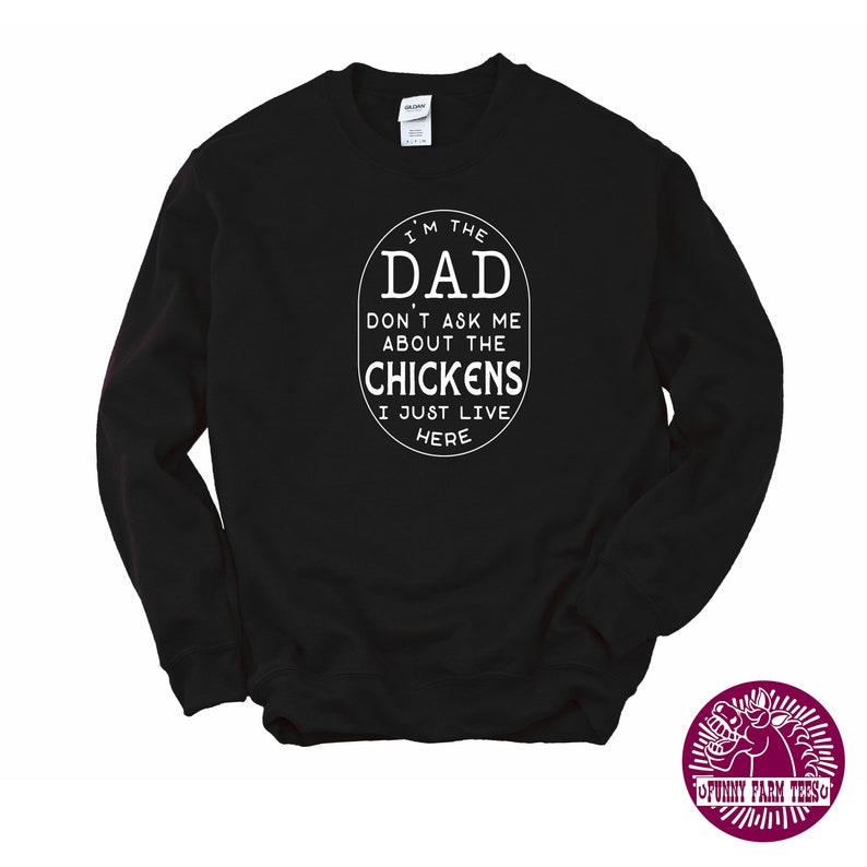 Funny Chicken Hoodie, I'm The DAD Don't Ask Me About The Chickens I Just Live Here, Chicken Dad, Farming, Farmer, Farm Poultry T-Shirt image 4