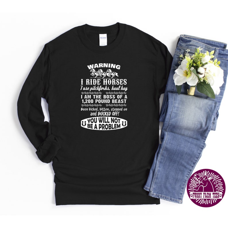 Horse Shirt, Warning I Ride Horses, Use Pitchforks, Boss of 1,200 lb Beast, You Will Not Be A Problem, Funny Horse Hoodie, Horse T-Shirt image 3