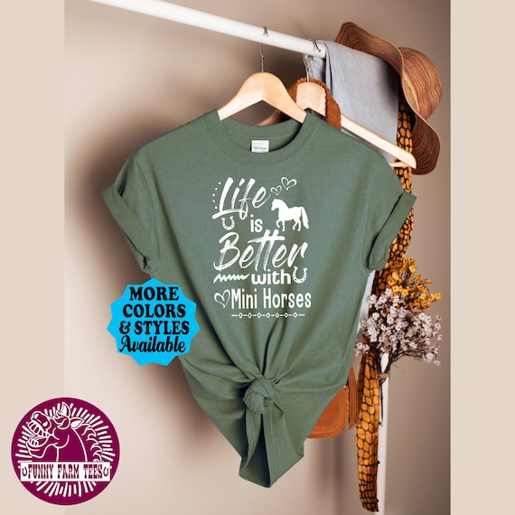 Life Is Better With Mini Horses T-Shirt