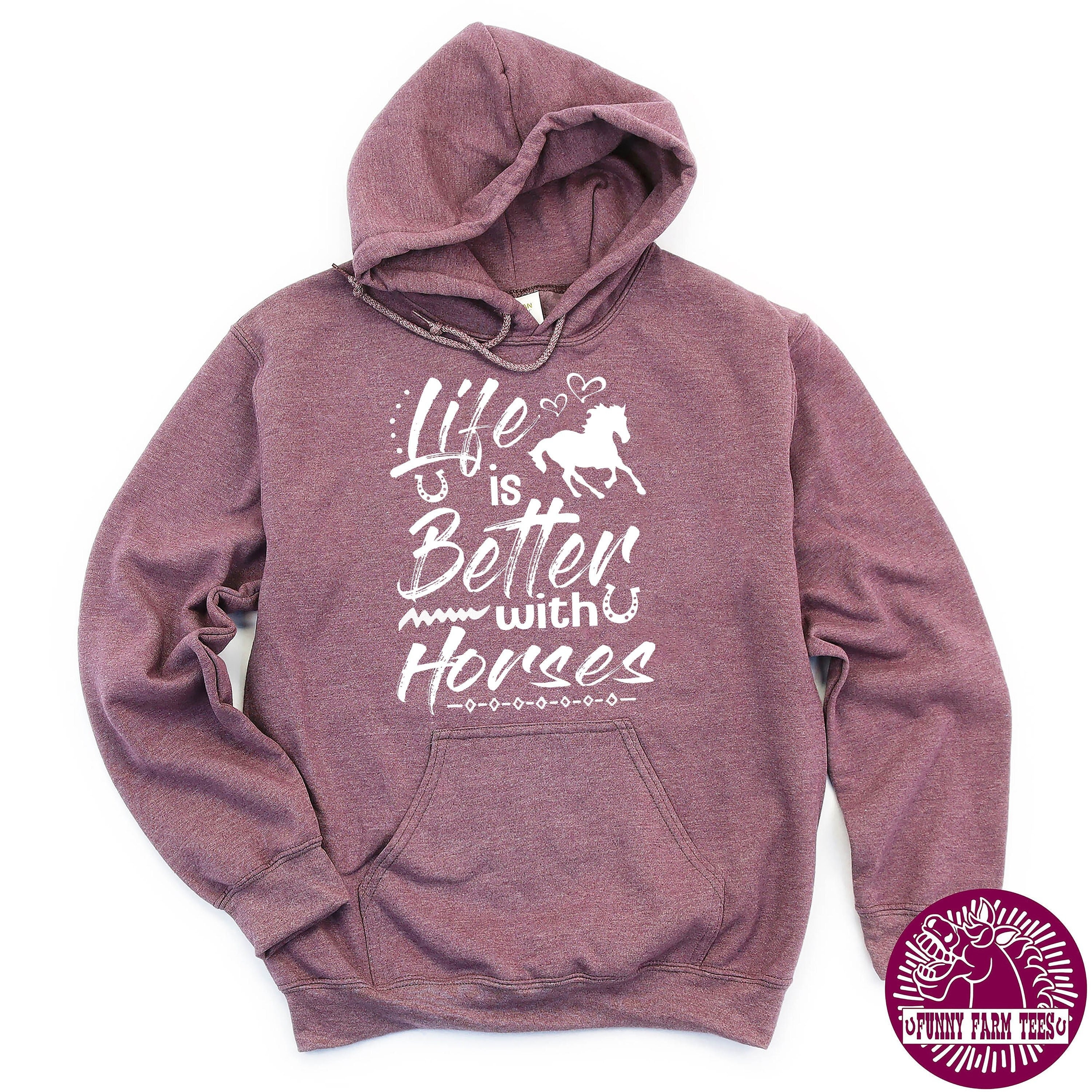 Horse Hoodie, Life is Better With Horses, Horse Sweatshirt, Equestrian,  Horse Riding, Barn Hoodie, Positive, Good Vibes, Hooded Sweatshirt - Etsy