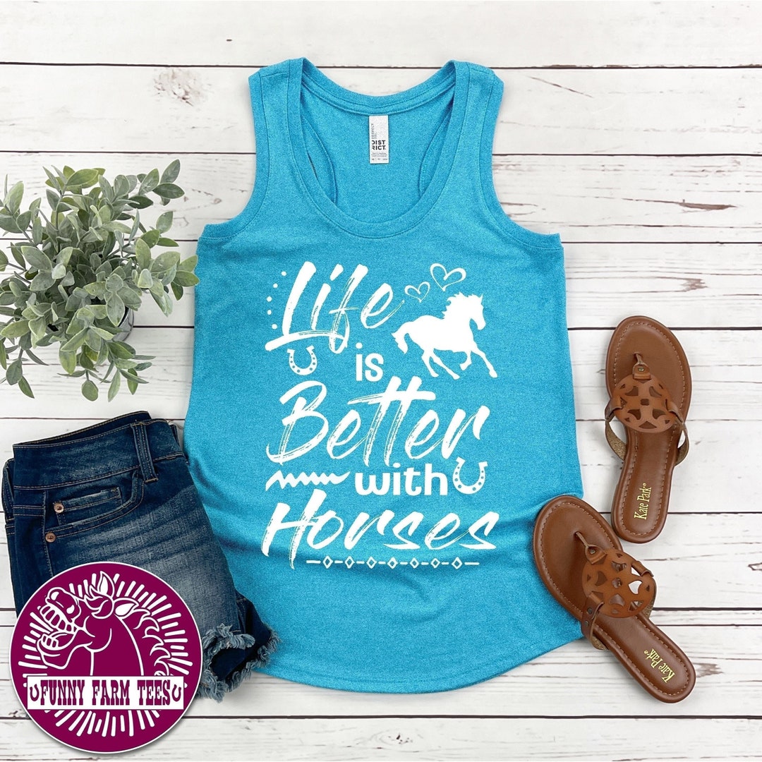 Horse Tank Top, Life is Better With Horses Tank Top, Good Vibes
