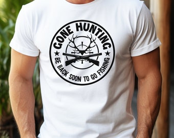 Gone Hunting Be Back Fishing Tshirt Gift, Dad Hunting Shirt, Hunting Graphic Tee