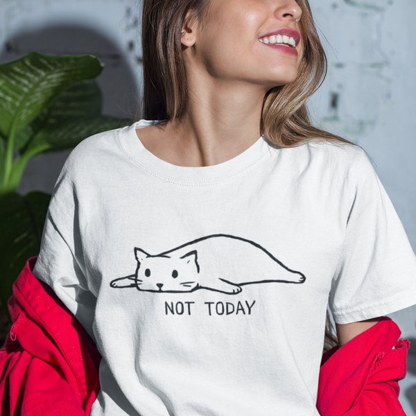 Not Today Cat • Funny Kitty T-shirt • Lazy Kitten Cute Funny Cats Tee