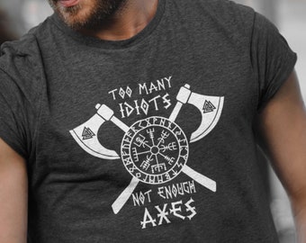 Viking Warrior Shirt, Vegvisir Tshirt, Valhalla Tshirt, Valknut T-shirt, Too many idiots not enough Axes, Norse Mythology Shirt, Norway