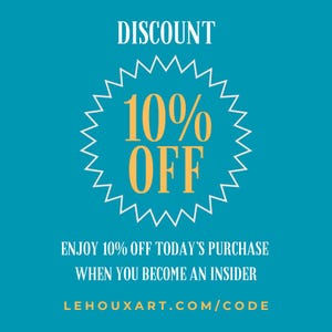 May include: A blue and white graphic with the text "DISCOUNT 10% OFF" in a yellow circle. The text "ENJOY 10% OFF TODAY'S PURCHASE WHEN YOU BECOME AN INSIDER" is below the circle. The text "LEHOUXART.COM/CODE" is below the text.