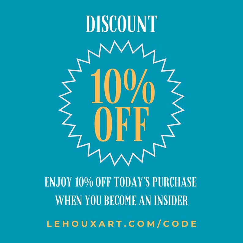 May include: A blue and white graphic with the text "DISCOUNT 10% OFF" in a yellow circle. The text "ENJOY 10% OFF TODAY'S PURCHASE WHEN YOU BECOME AN INSIDER" is below the circle. The text "LEHOUXART.COM/CODE" is below the text.