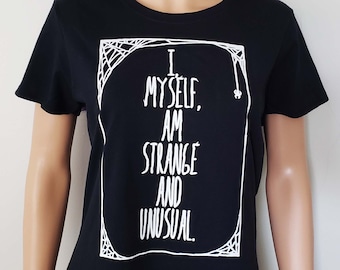 I, Myself, Am Strange And Unusual Shirt / Beetlejuice Shirt / Lydia Deetz Shirt / Creepy Cute Shirt / Alternative Clothing / Gothic Shirt