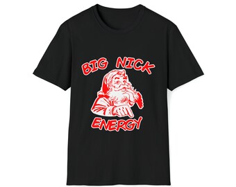 Big Nick Energy Camiseta unisex de estilo suave