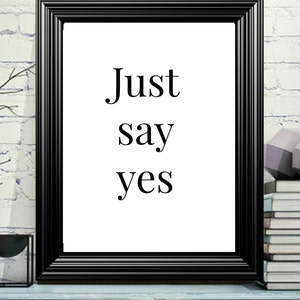 Direkt digital nedladdning, Just Say Yes inspirerande citat utskrivbar affisch, upplyftande citat, nedladdningsbar, konstdekor, direkt nedladdning