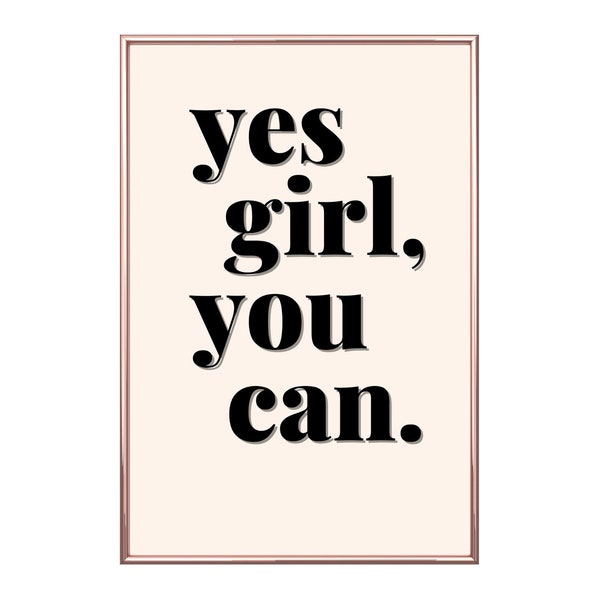 Yes Girl You Can Wall Art Print | Minimalist Print | Typography Art | Feminist Art | Positive Quote Print | Girl Power | Self Love Print