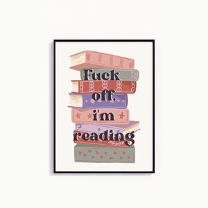 Fuck off i’m Read Kunstdruck für Buchliebhaber, Geschenk für Buchliebhaber, digitaler Download Buchliebhaber Poster