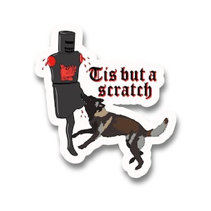 Tis But a Scratch Dog Sticker, Outdoor Sticker, Vinyl Sticker