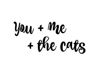 You+Me+Cats. 5x7 instant digital download.