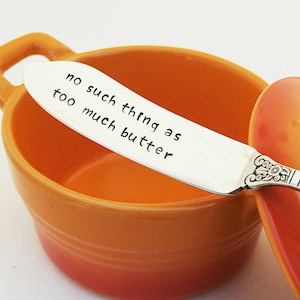 Butter Knife: No Such Thing As Too Much Butter Knife | Spreader | Baker&#39;s Gift | I Love Butter | Table Decor | Dinner Party / Foodie