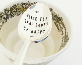 Drink Tea Read Books Be Happy Spoon | Tea Drinker | Gift for Friend | Reader | Book Club | Gift for Mom | Gift Basket | Hand Stamped Spoon